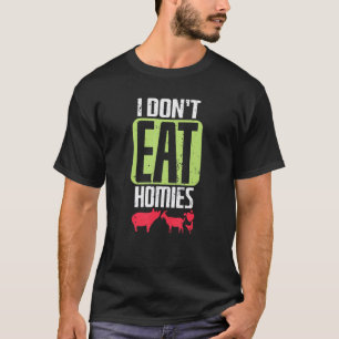 Vegan esse ich keine Heime T-Shirt