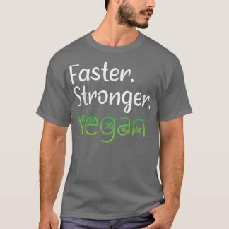 Vegan Faster Stronger Vegan Diet, Vegetarian T-Shi T-Shirt