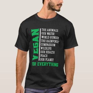 Vegan For Everything T-Shirt