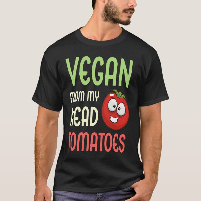 Vegan From My Head Tomatoes  Vegetable Tomato Vega T-Shirt (Vorderseite)