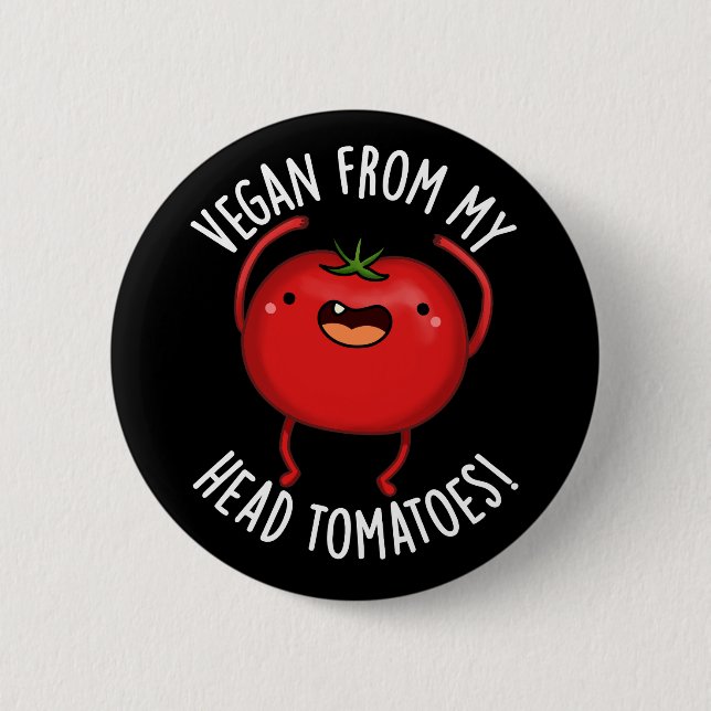 Vegan From My Head Tomatoes Veggie Pun Dark BG Button (Vorderseite)