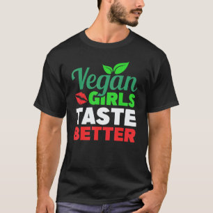 Vegan Girls schmecken besser Vegetarische Gesundhe T-Shirt