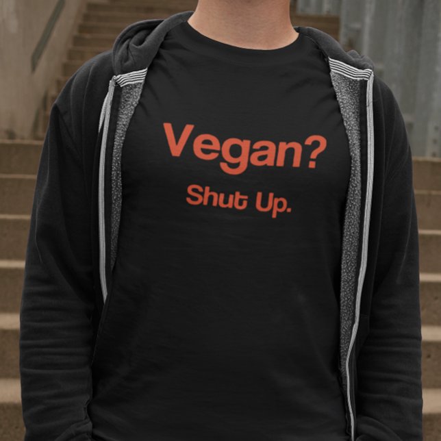 Vegan? Halt den Mund! T-Shirt (Von Creator hochgeladen)