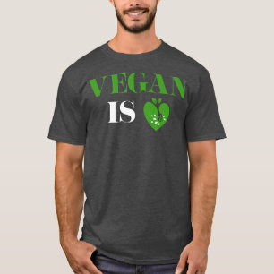 Vegan ist Liebe Herz vegetarische Veganismus Veggi T-Shirt