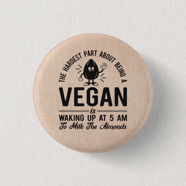 Vegan kaum, Milk the Almonds, Funny Vegan Button (Vorderseite)