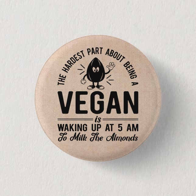 Vegan kaum, Milk the Almonds, Funny Vegan Button (Vorderseite)