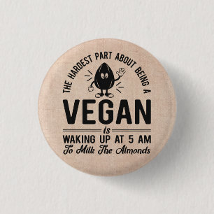 Vegan kaum, Milk the Almonds, Funny Vegan Button