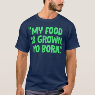 Vegan mein Essen wird angebaut kein Geborener Vege T-Shirt