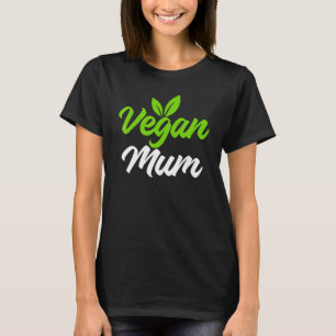 Vegan Mum Süße Kleidung Für Vegetarische Mutter T-Shirt