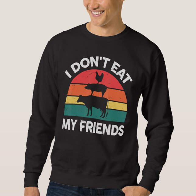 Vegan-Shirt I Dont Eat My Friends Vegetarian Funny Sweatshirt (Vorderseite)