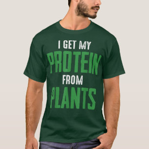 Vegan Vegetarian I get protein from pflanzliche Pf T-Shirt