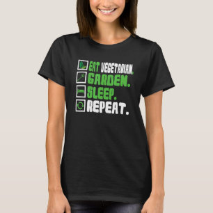 Vegan vegetarisch gärtnern schlafen wiederholen T-Shirt