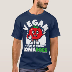Vegan von meinem Kopf Tomaten Funny Vegetarian Veg T-Shirt