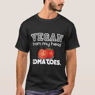 Vegan von meinem Kopf Tomaten stolz Veganes Shirt