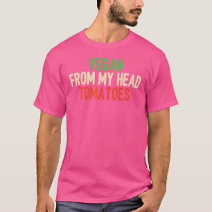 Vegan von meinem Kopf Tomaten T-Shirt
