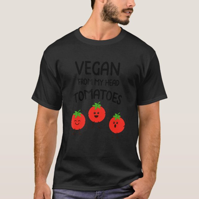 Vegan von meinem Kopf Tomaten Vegan Veggies Vegeta T-Shirt (Vorderseite)