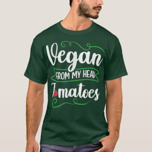 Vegan von meinem Kopf Tomaten Vegane pflanzliche E T-Shirt