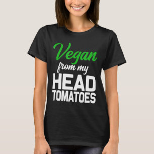Vegan von meinem Kopf zu meinen Tomaten Niedlicher T-Shirt