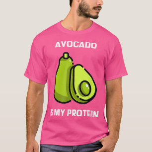 Vegan Wear Avocado Is My Protein, Vegetarian, Plan T-Shirt