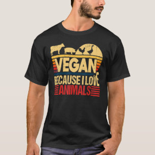 Vegan, weil ich Tiere Liebe Zitat vegetarische Hef T-Shirt