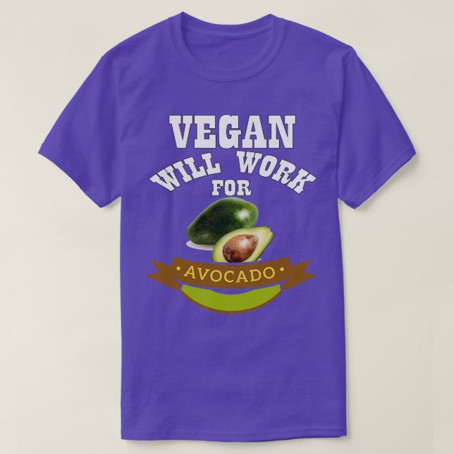 Vegan Will arbeiten für Avocado T-Shirt (Design vorne)