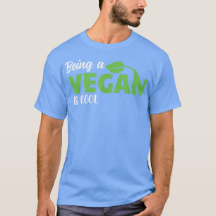 Vegan zu sein, ist Coole Pflanze-basierte Ernährun T-Shirt