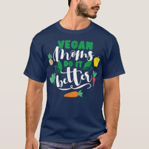 Vegane Mütter machen es besser lustig Vegetarier T T-Shirt