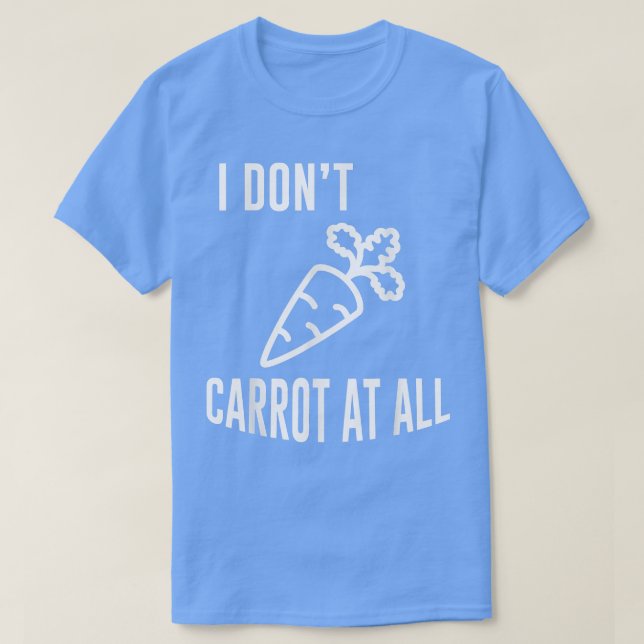 Vegane pflanzliche Gemüsekarotten I Dont Carrot T-Shirt (Design vorne)