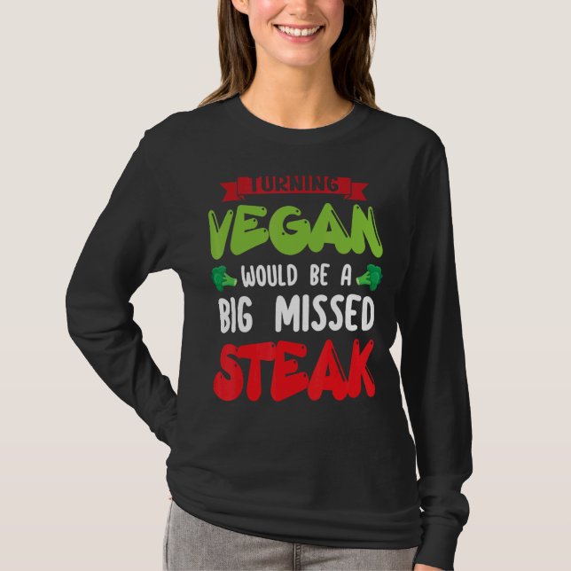 Vegane Wende wäre große verpasste Steak Vegetarier T-Shirt (Vorderseite)