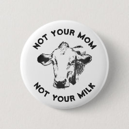 Veganer Aktivist | Nicht Ihre Milch nicht Ihre Mam Button