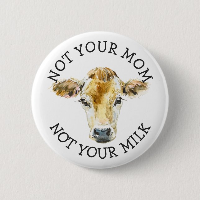 Veganer Aktivist | Nicht Ihre Milch nicht Ihre Mam Button (Vorderseite)