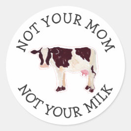 Veganer Aktivist | Nicht Ihre Milch nicht Ihre Mam Runder Aufkleber
