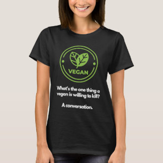Veganer, die bereit sind, ein Gespräch zu beenden T-Shirt