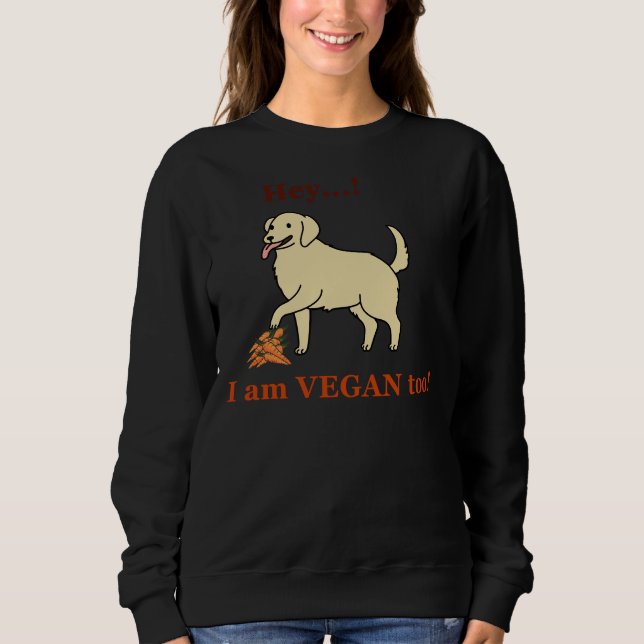 Veganes Niedliches Labrador Sprichwort Hey! Ich bi Sweatshirt (Vorderseite)