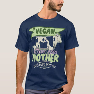 Veganismus Kuh Vegan, weil jede Mutter verdient T-Shirt