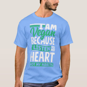 Veganismus Vegetarier bin ich Vegan, weil ich höre T-Shirt