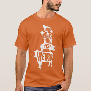 Veganismus zu essen Tiere ist seltsam Veganes Lebe T-Shirt