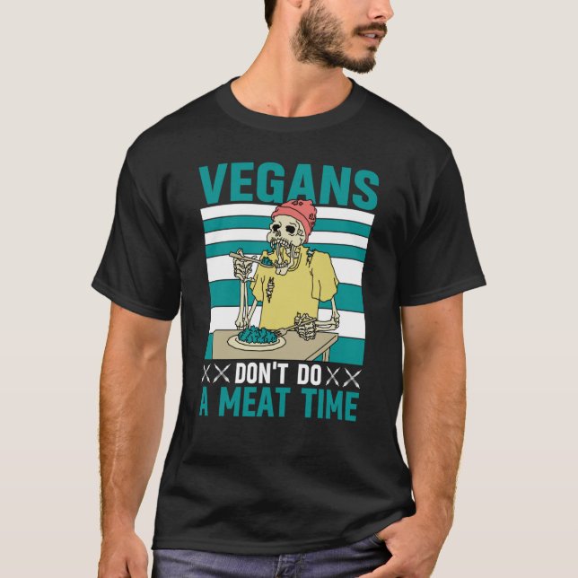 Vegans don't do a meat Time Vegan  Saying T-Shirt (Vorderseite)