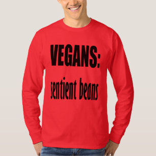 Vegans - Empfindsame Bohnen Sarkastische Wortspiel T-Shirt