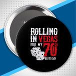 Vegas 70th Birthday Party - Rolling in Vegas Button<br><div class="desc">Going to Vegas for your 70th birthday? This "Rolling in Vegas for My 70th Birthday" design is a fun 70th birthday gift for a trip to Las Vegas & souvenir to remember turning 70 years old with a birthday party in Vegas! Great Überraschung vakant gift!</div>