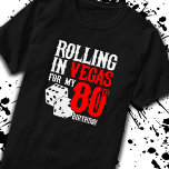 Vegas 80th Birthday Party - Rolling in Vegas T-Shirt<br><div class="desc">Going to Vegas for your 80th birthday? This "Rolling in Vegas for My 80th Birthday" design is a fun 80th birthday gift for a trip to Las Vegas & souvenir to remember turning 80 years old with a birthday party in Vegas! Great Überraschung vakant gift!</div>