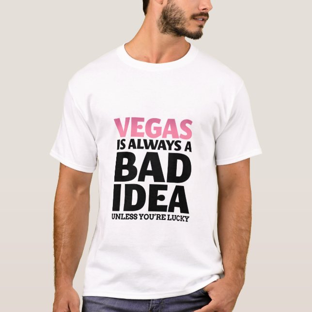 Vegas ist immer ein schlechter T - Shirt für Zitat (Vorderseite)