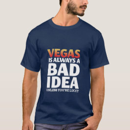 Vegas ist immer ein schlechter T - Shirt für Zitat