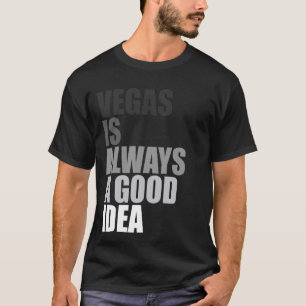 Vegas ist immer eine gute Idee Las Vegas Ausflug T-Shirt