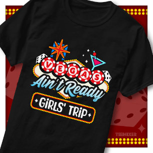 Vegas ist nicht bereit Mädchen-Trip-Themenparty-Tr T-Shirt