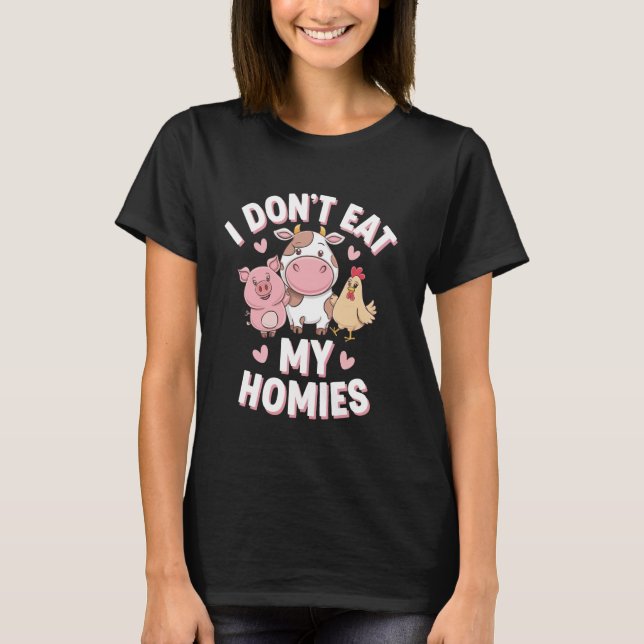 Vegetarian I Don'T Eat My Homies T-Shirt (Vorderseite)