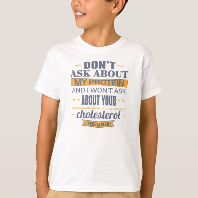 Vegetarier fragen nicht über mein Protein T-Shirt (Vorderseite)