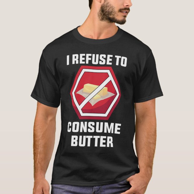 Vegetarier Ich lehne zu konsumieren Butter vegetar T-Shirt (Vorderseite)