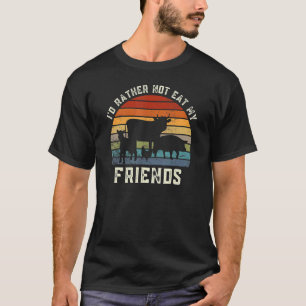Vegetarier ich würde lieber nicht essen meine Freu T-Shirt