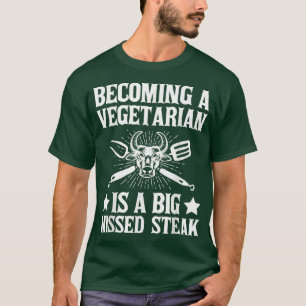 Vegetarier ist ein großes fehlendes Steak Fleisch, T-Shirt
